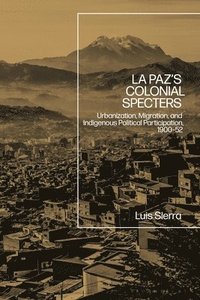 bokomslag La Paz's Colonial Specters