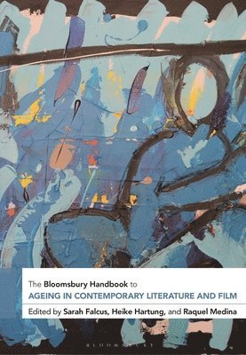 bokomslag Bloomsbury Handbook to Ageing in Contemporary Literature and Film