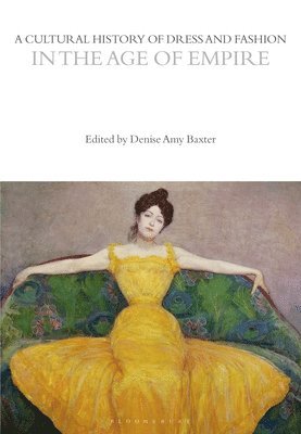 Denise Amy Baxter, USA) Baxter, Denise Amy (The University of North Texas - Cultural History of Dress and Fashion in the Age of Empire, Häftad