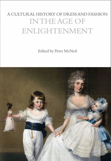 Peter McNeil - Cultural History of Dress and Fashion in the Age of Enlightenment, Häftad