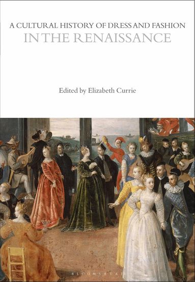 Elizabeth Currie - Cultural History of Dress and Fashion in the Renaissance, Häftad