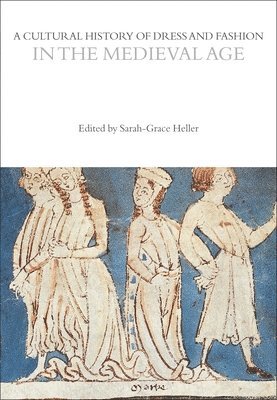 Sarah-Grace Heller, USA) Heller, Professor Sarah-Grace (Ohio State University - Cultural History of Dress and Fashion in the Medieval Age, Häftad