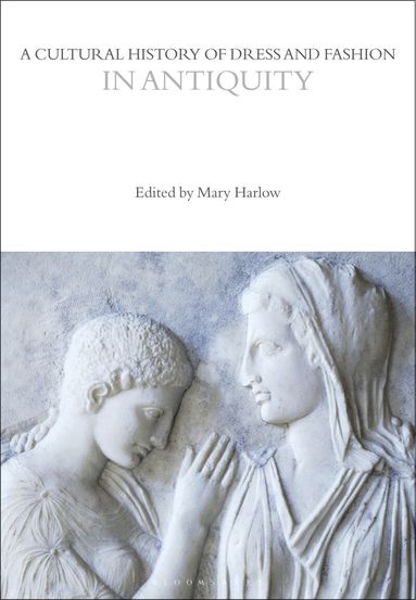 Mary Harlow - Cultural History of Dress and Fashion in Antiquity, Häftad