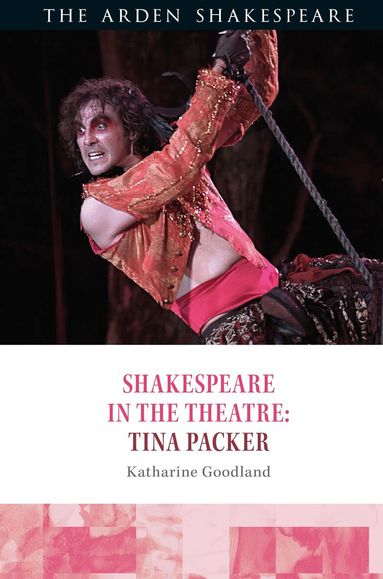 Katharine Goodland, Peter Holland, Farah Karim Cooper, Stephen Purcell - Shakespeare in the Theatre: Tina Packer, Inbunden