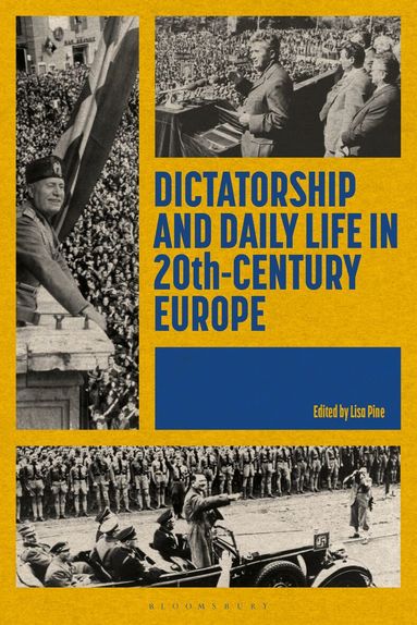 Lisa Pine - Dictatorship and Daily Life in 20th-Century Europe, Häftad