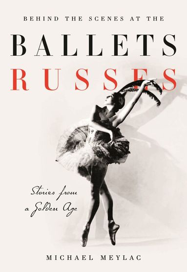 Michael Meylac - Behind the Scenes at the Ballets Russes, Häftad