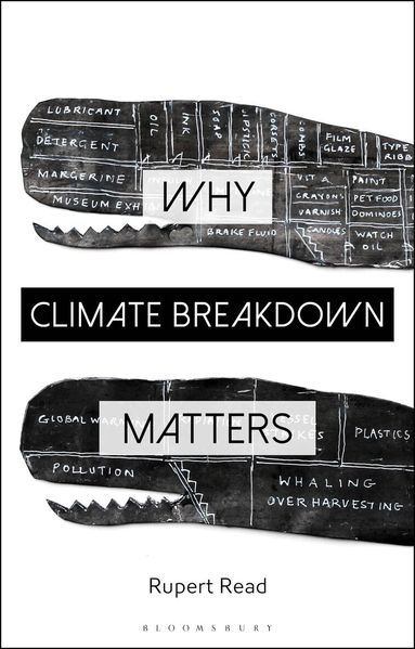 Rupert Read, Constantine Sandis - Why Climate Breakdown Matters, Häftad