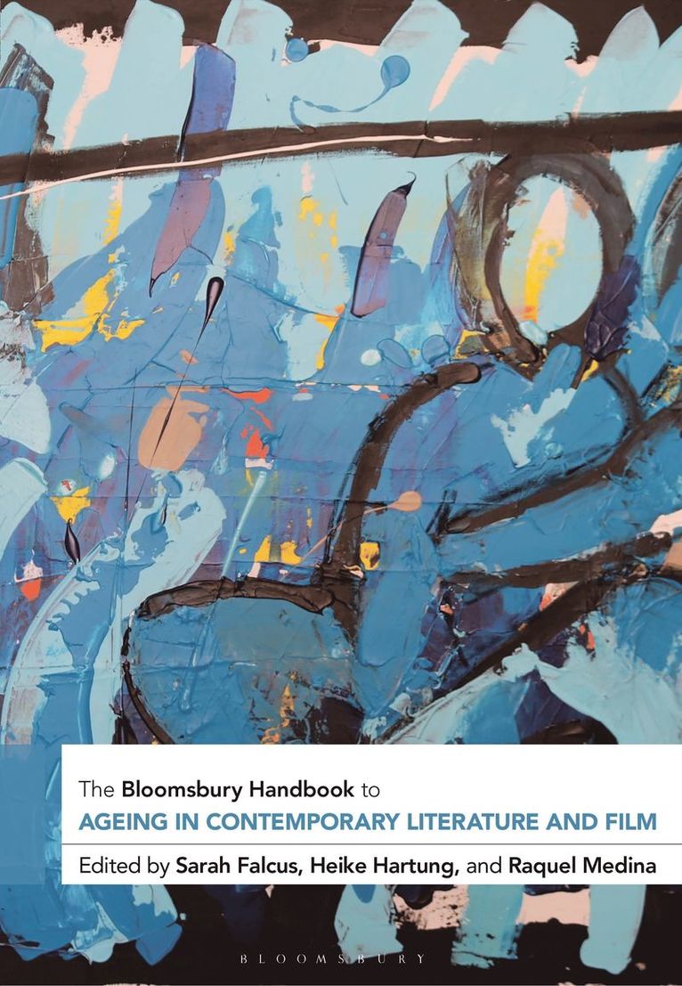 The Bloomsbury Handbook to Ageing in Contemporary Literature and Film 1