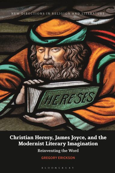 Gregory Erickson, Emma Mason - Christian Heresy, James Joyce, and the Modernist Literary Imagination, Häftad