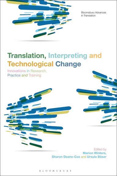 Marion Winters, Sharon Deane-Cox, Ursula Böser - Translation, Interpreting and Technological Change, Inbunden
