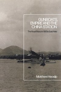 bokomslag Gunboats, Empire and the China Station