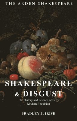 Bradley J. Irish, USA) Irish, Bradley J. (Arizona State University - Shakespeare and Disgust, Häftad