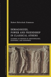 bokomslag Demagogues, Power, and Friendship in Classical Athens