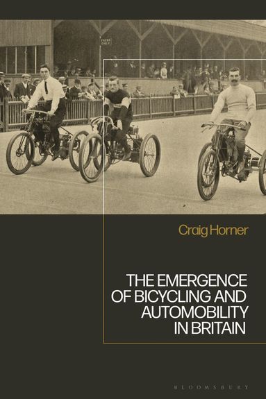 Craig Horner - Emergence of Bicycling and Automobility in Britain, Häftad
