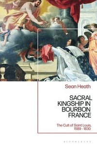 bokomslag Sacral Kingship in Bourbon France
