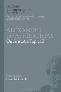 bokomslag Alexander of Aphrodisias: On Aristotle Topics 3
