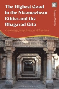 bokomslag The Highest Good in the Nicomachean Ethics and the Bhagavad Gita