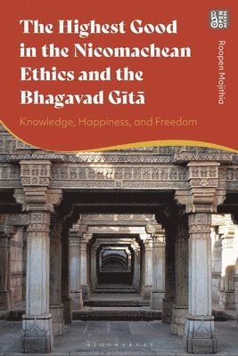 bokomslag The Highest Good in the Nicomachean Ethics and the Bhagavad Gita: Knowledge, Happiness, and Freedom