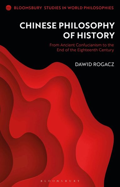 Dawid Rogacz, Monika Kirloskar-Steinbach - Chinese Philosophy of History, Häftad