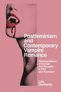 bokomslag Postfeminism and Contemporary Vampire Romance