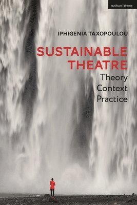 Sustainable Theatre: Theory, Context, Practice 1