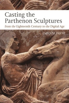 Casting the Parthenon Sculptures from the Eighteenth Century to the Digital Age 1