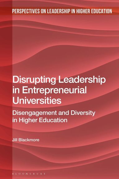 Jill Blackmore, Tanya Fitzgerald - Disrupting Leadership in Entrepreneurial Universities, Häftad