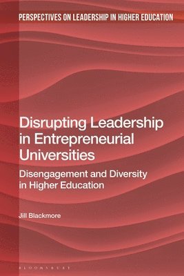 Jill Blackmore, Australia) Blackmore, Jill (Deakin University - Disrupting Leadership in Entrepreneurial Universities, Häftad