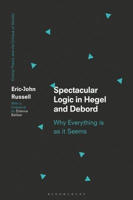 Eric-John Russell, France) Russell, Eric-John (University of Paris 8 - Spectacular Logic in Hegel and Debord, Häftad