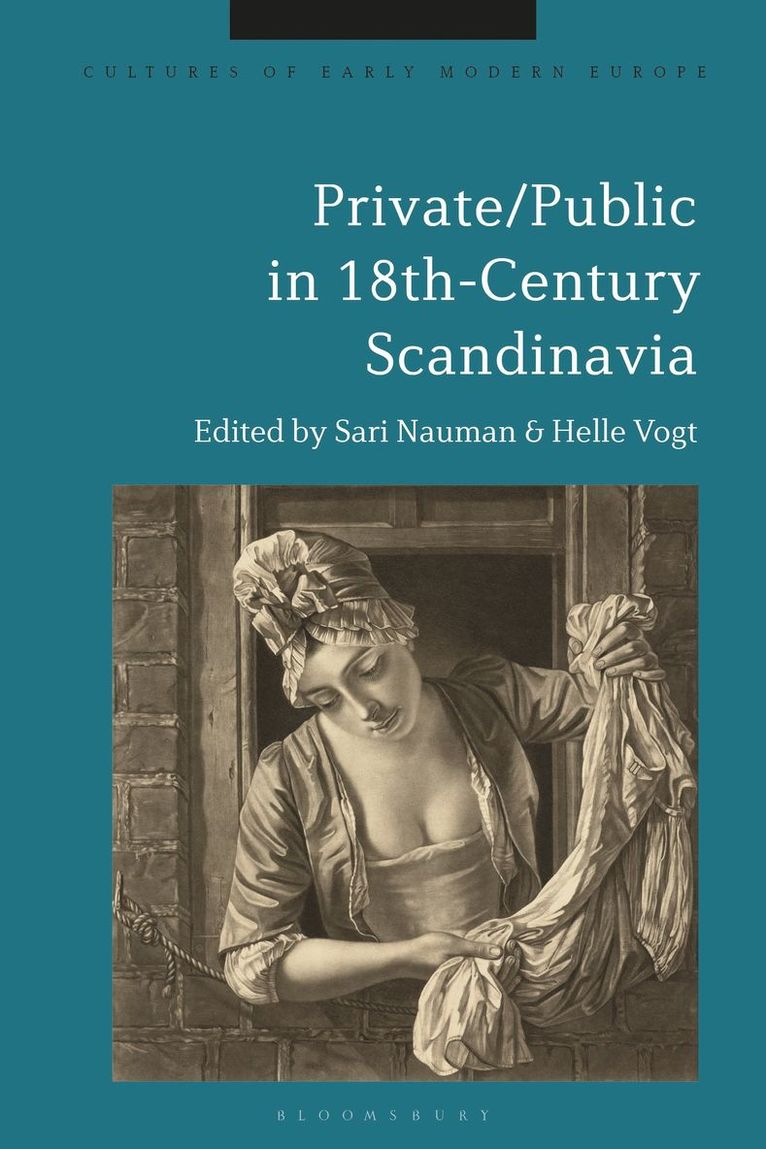 Sari Nauman, Helle Vogt, Sweden) Nauman, Dr Sari (University of Gothenburg, Denmark) Vogt, Professor Helle (University of Copenhagen - Private/Public in 18th-Century Scandinavia, Inbunden