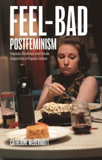 bokomslag Feel-Bad Postfeminism