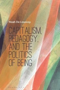 bokomslag Capitalism, Pedagogy, and the Politics of Being