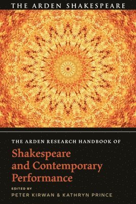 Peter Kirwan, Kathryn Prince, USA) Kirwan, Dr Peter (Mary Baldwin University, Canada) Prince, Kathryn (University of Ottawa - Arden Research Handbook of Shakespeare and Contemporary Performance, Häftad