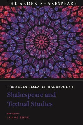 The Arden Research Handbook of Shakespeare and Textual Studies 1