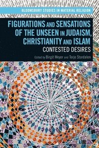 bokomslag Figurations and Sensations of the Unseen in Judaism, Christianity and Islam