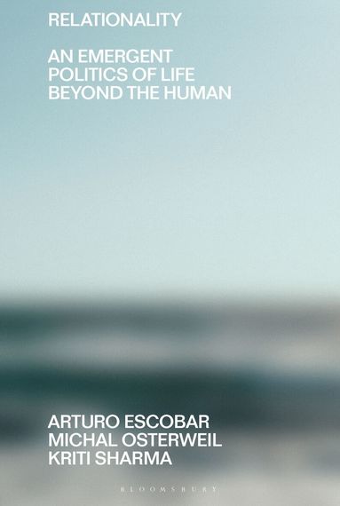 Arturo Escobar, Michal Osterweil, Kriti Sharma, Clive Dilnot, Eduardo Staszowski, Virginia Tassinari - Relationality, Inbunden