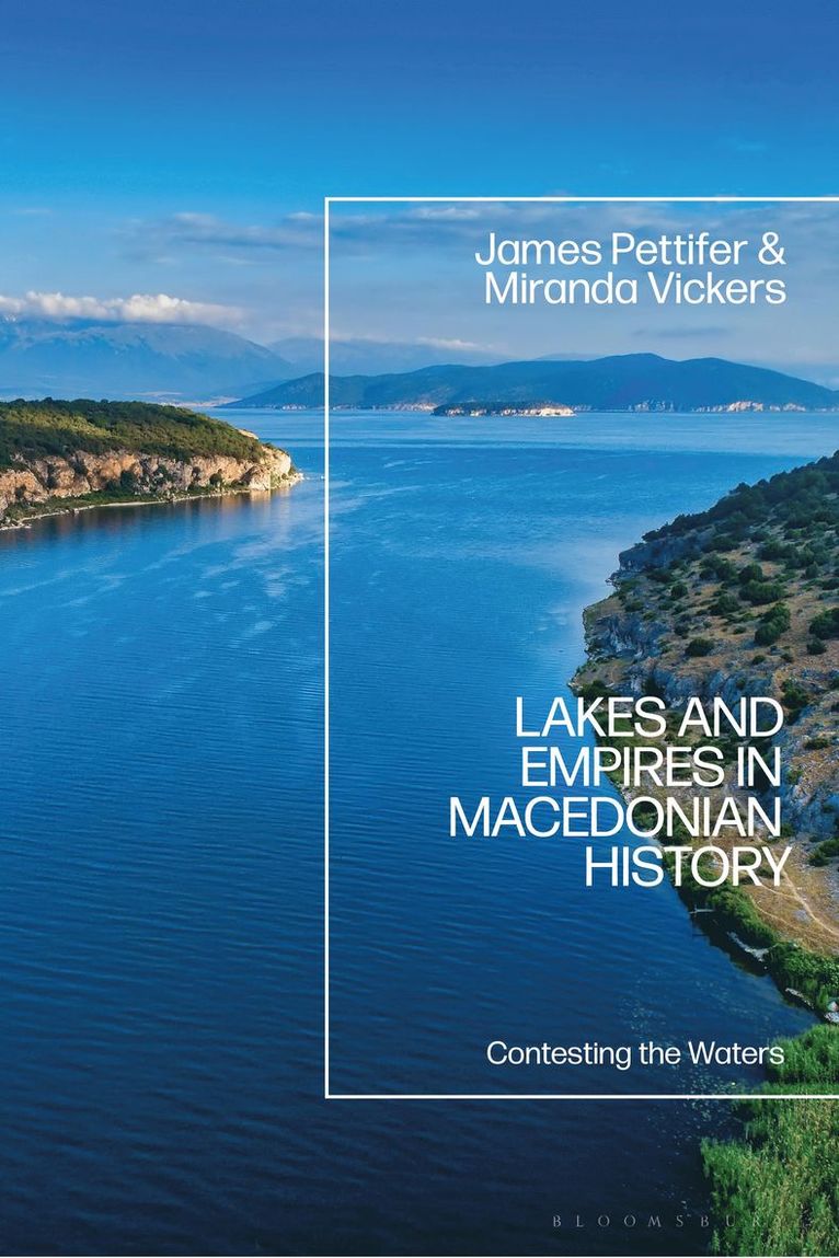 James Pettifer, Miranda Vickers, UK) Pettifer, James (University of Oxford, UK) Vickers, Miranda (Independent Scholar - Lakes and Empires in Macedonian History, Häftad
