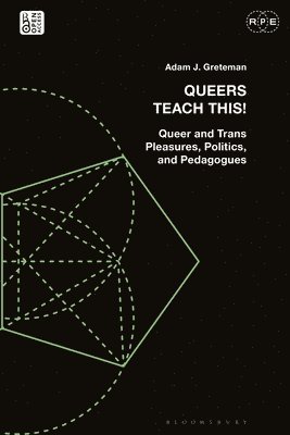 bokomslag Queers Teach This!: Queer and Trans Pleasures, Politics, and Pedagogues