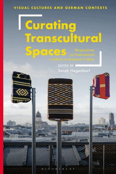 Sarah Hegenbart - Curating Transcultural Spaces, Inbunden