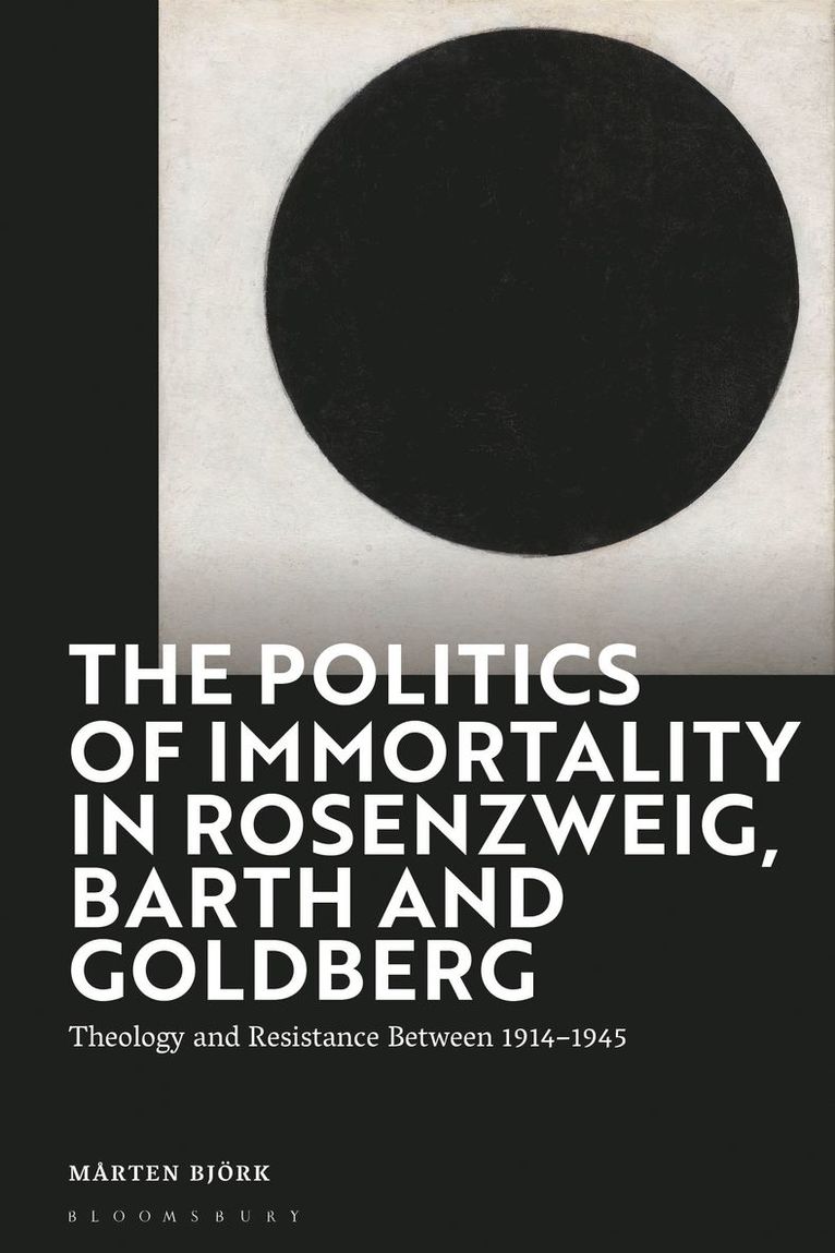 Mårten Björk, Sweden) Bjork, Marten (Oxford University, UK and Lund University - Politics of Immortality in Rosenzweig, Barth and Goldberg, Inbunden