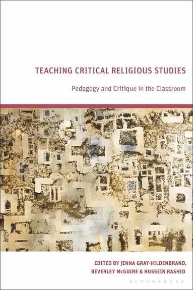 Jenna Gray-Hildenbrand, Beverley McGuire, Hussein Rashid - Teaching Critical Religious Studies, Häftad