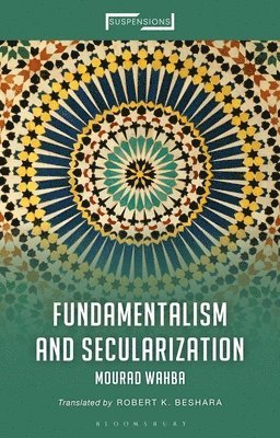 Mourad Wahba, Egypt (Emeritus)) Wahba, Emeritus Professor Mourad (Ain Shams University, Jason Bahbak Mohaghegh - Fundamentalism and Secularization, Inbunden