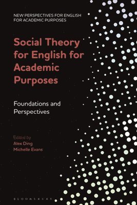 Alex Ding, Michelle Evans, UK) Ding, Dr Alex (University of Leeds, UK) Evans, Dr Michelle (University of Leeds - Social Theory for English for Academic Purposes, Häftad