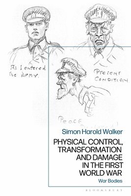 bokomslag Physical Control, Transformation and Damage in the First World War