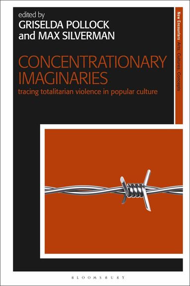 Griselda Pollock, Max Silverman - Concentrationary Imaginaries, Häftad