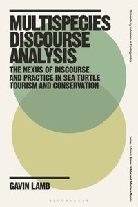 bokomslag Multispecies Discourse Analysis: The Nexus of Discourse and Practice in Sea Turtle Tourism and Conservation