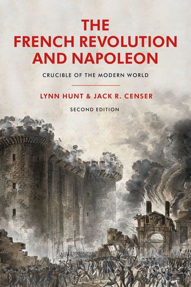 Lynn Hunt, Jack R. Censer - French Revolution and Napoleon, Inbunden