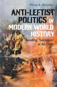 bokomslag Anti-Leftist Politics in Modern World History