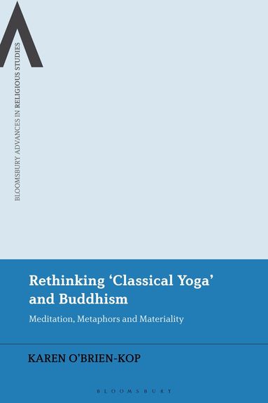 Karen O'Brien-Kop, Bettina E. Schmidt - Rethinking 'Classical Yoga' and Buddhism, Inbunden