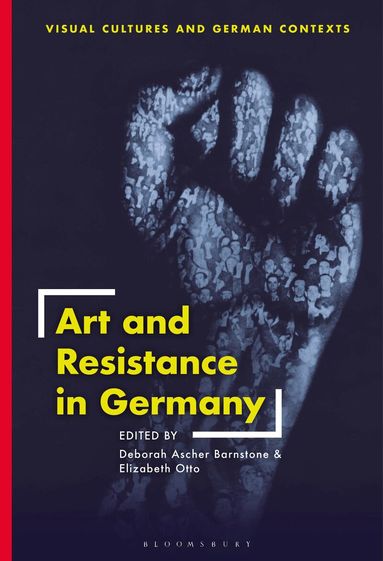 Deborah Ascher Barnstone, Elizabeth Otto - Art and Resistance in Germany, Häftad